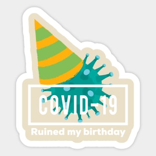 Covid ruined my birthday Sticker